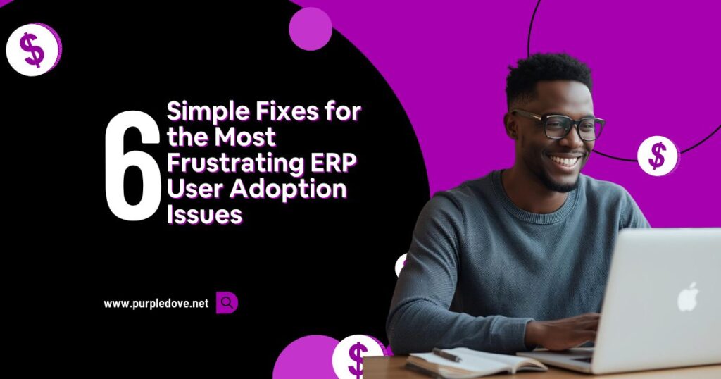 Simple Fixes for the Most Frustrating ERP User Adoption Issues